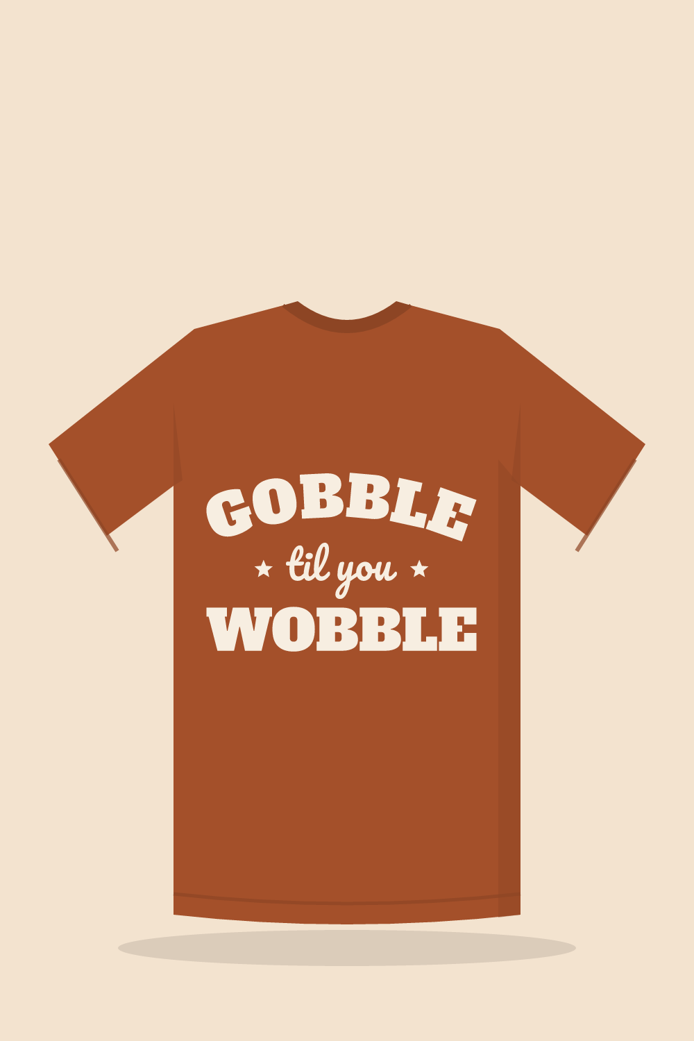 Illustration of a shirt with the cut design "Gobble Til You Wobble"