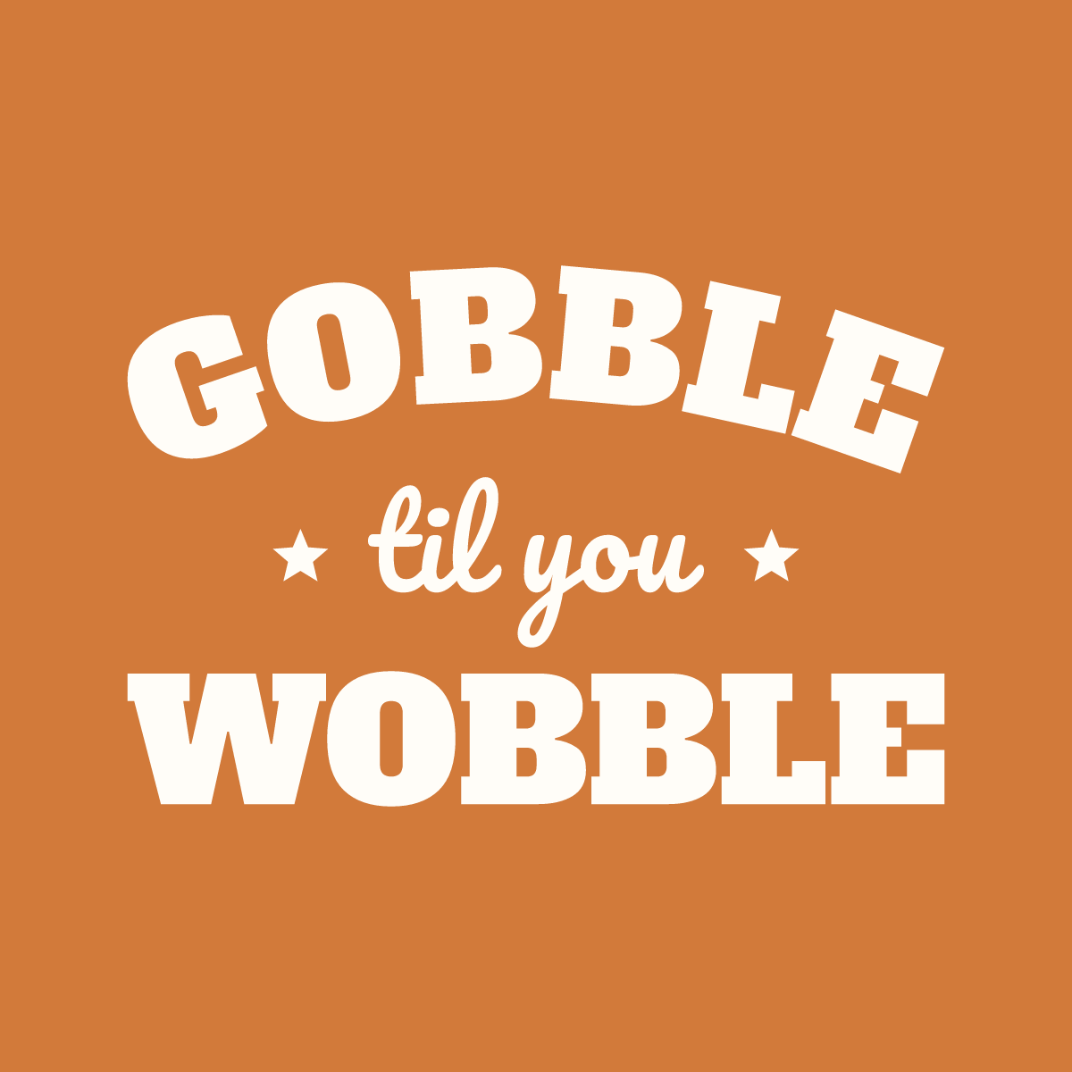 The "Gobble Til You Wobble" cut file shown flat on a plain background